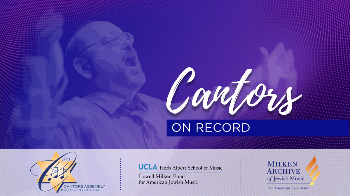 Cantors Assembly, Milken Archive and Lowell Milken Fund Partner Once Again to Create “Cantors on Record”  Zoom Series